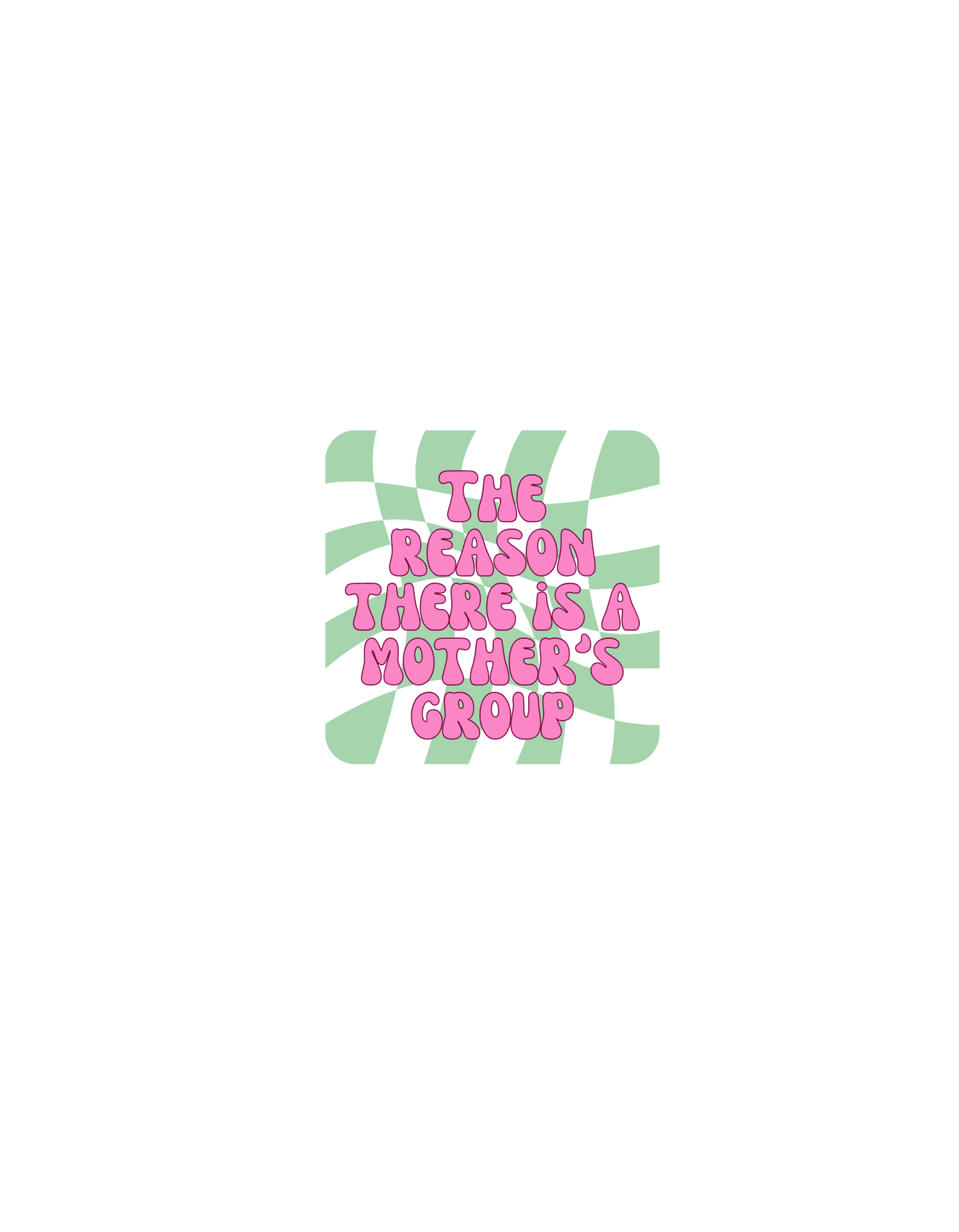 Mothers Group Reason